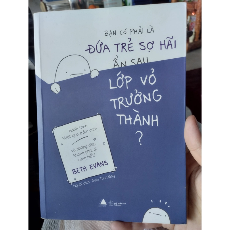 Tên sách: Bạn có phải là đứa trẻ sợ hãi ẩn sau lớp vỏ trưởng thành?

Tác giả: Beth Evans
 525205