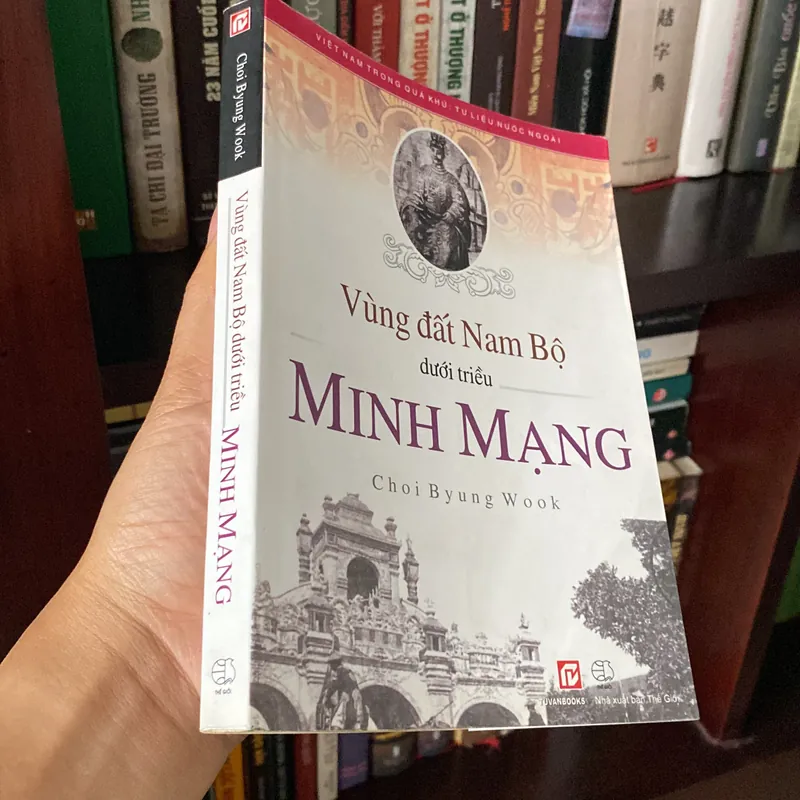 VÙNG ĐẤT NAM BỘ DƯỚI TRIỀU MINH MẠNG, CHOI BYUNG WOOK (XB 2011) 562680