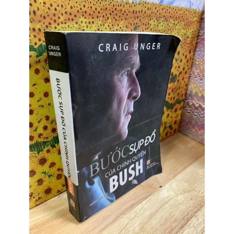 Bước Sụp Đổ Của Chính Quyền Bush - Craig Unger 927287