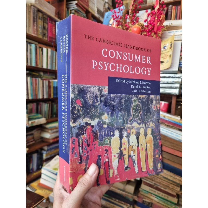 The Cambridge Handbook of Consumer Psychology - Edited by Michael I. Norton & Derek D. Rucker & Cait Lamberton 385254