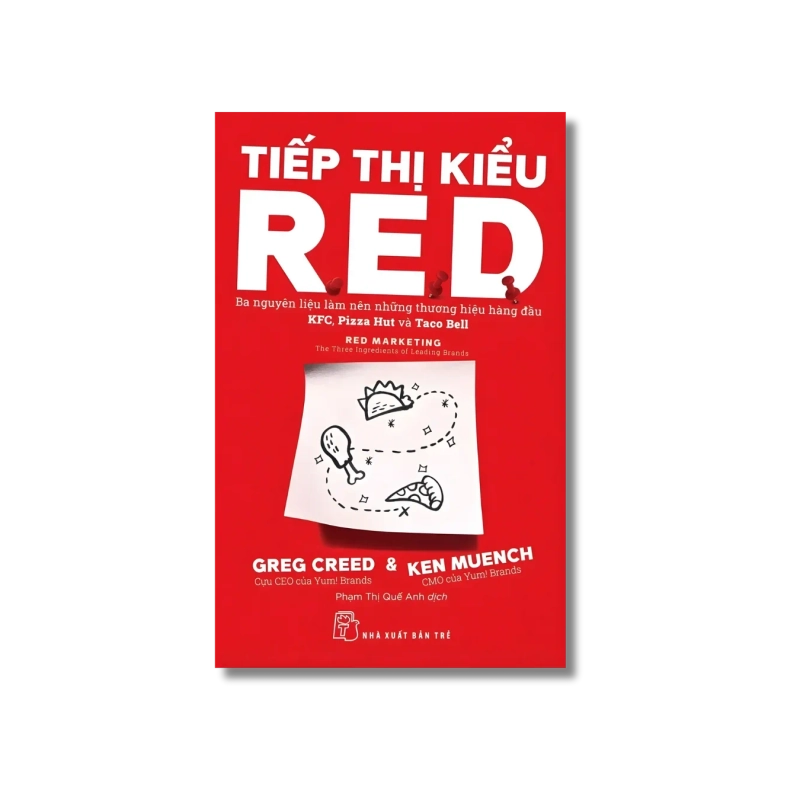 Tiếp thị kiểu R.E.D: Ba nguyên liệu làm nên những thương hiệu hàng đầu KFC, Pizza Hut và Taco Bell - Greg Creed ; Ken Muench Vanvosach 723846