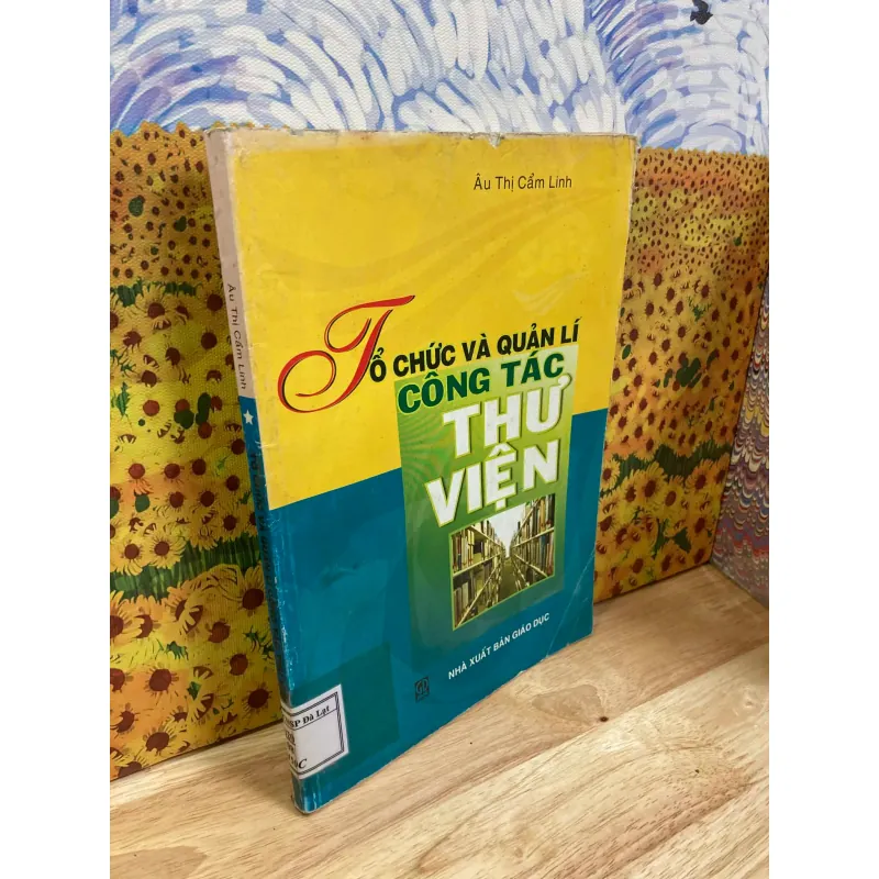 Tổ Chức Và Quản Lý Công Tác Thư Viện - Âu Thị Cẩm Linh 928071