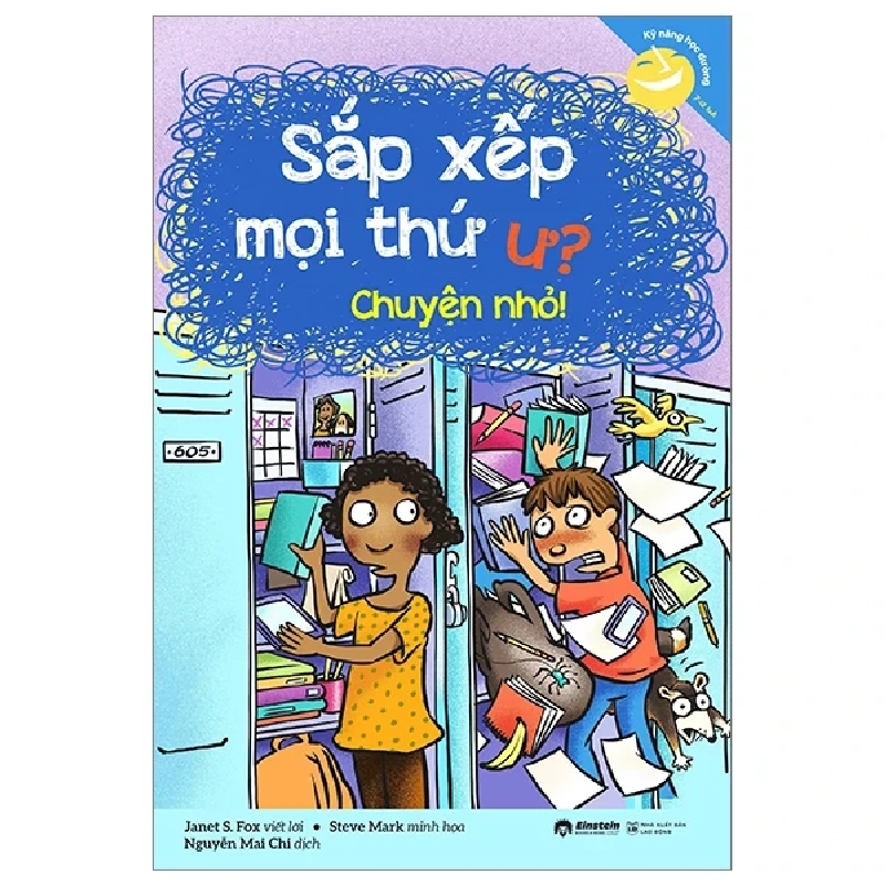 Kỹ Năng Học Đường - Sắp Xếp Mọi Thứ Ư? Chuyện Nhỏ! - Janet S. Fox, Steve Mark 284481