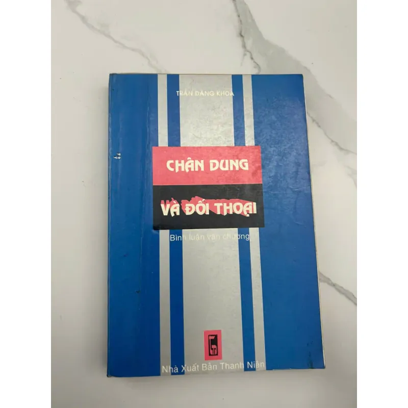 Chân Dung Và Đối Thoại - Trần Đăng Khoa - Bình luận văn chương 653486