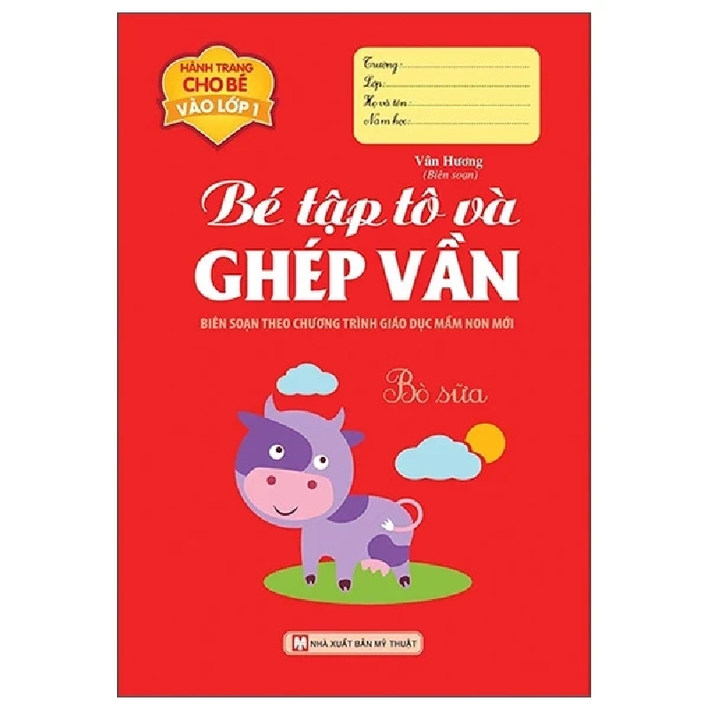 Hành Trang Cho Bé Vào Lớp 1 - Bé Tập Tô Và Ghép Vần - Vân Hương 248457