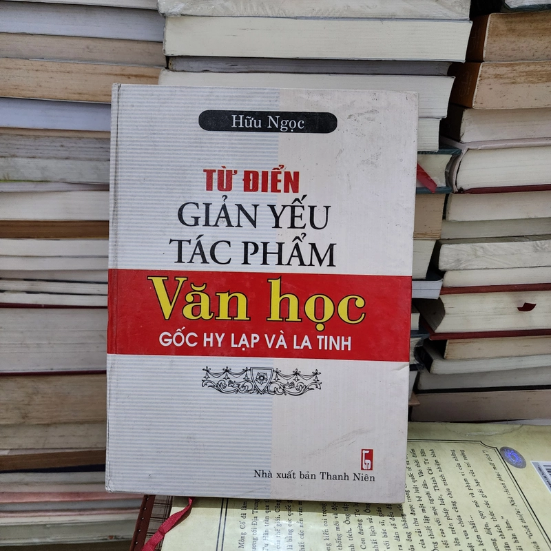 Từ điển giản yếu tác phẩm văn học gốc Hy La | Hữu Ngọc  416931