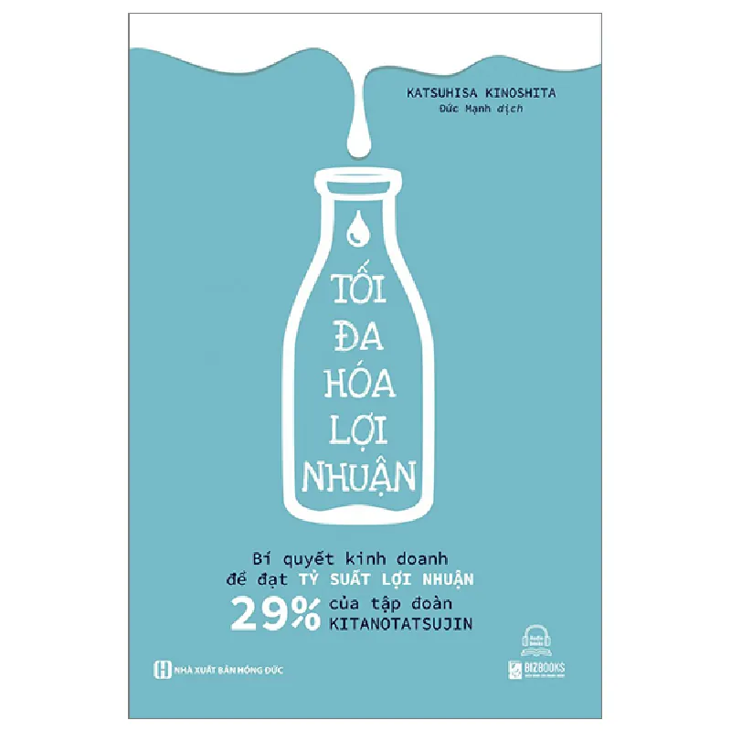 Tối Đa Hoá Lợi Nhuận - Bí Quyết Kinh Doanh Để Đạt Tỷ Suất Lợi Nhuận 29% Của Tập Đoàn Kitanotatsujin - Katsuhisa Kinoshita 288174