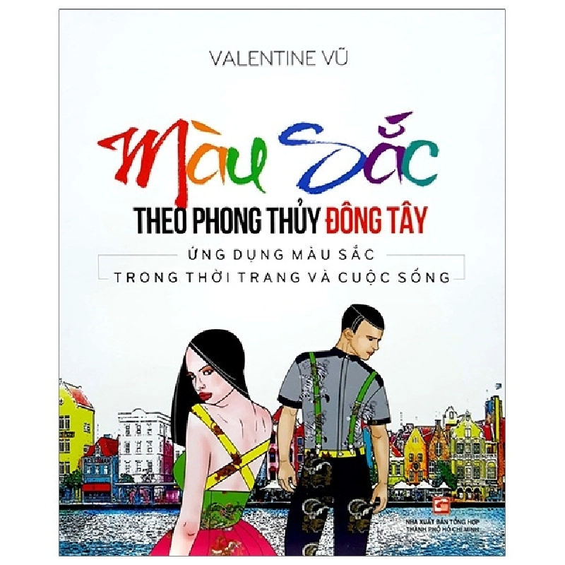 Màu Sắc Theo Phong Thuỷ Đông Tây - Valentine Vũ (Mới 100%) Sách phong thủy, kinh dịch, NXB Tổng Hợp TPHCM - SÁCH ĐẠI HỌC 481945