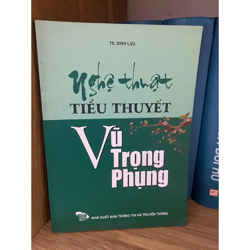 Nghệ thuật tiểu thuyết Vũ Trọng Phụng- TS Đinh Lựu- sách lưu kho chưa qua sd,mới 85% Sách văn học STB0302 909181