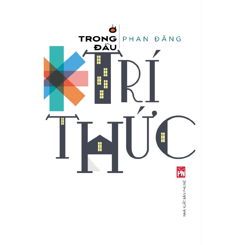 Ở trong đầu trí thức - Phan Dăng - 2019 - Văn Học 704568