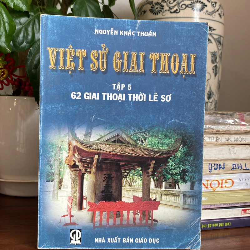 VIỆT SỬ GIAI THOẠI TẬP 5 - 62 GIAI THOẠI THỜI LÊ SƠ (XB 2005) 493928
