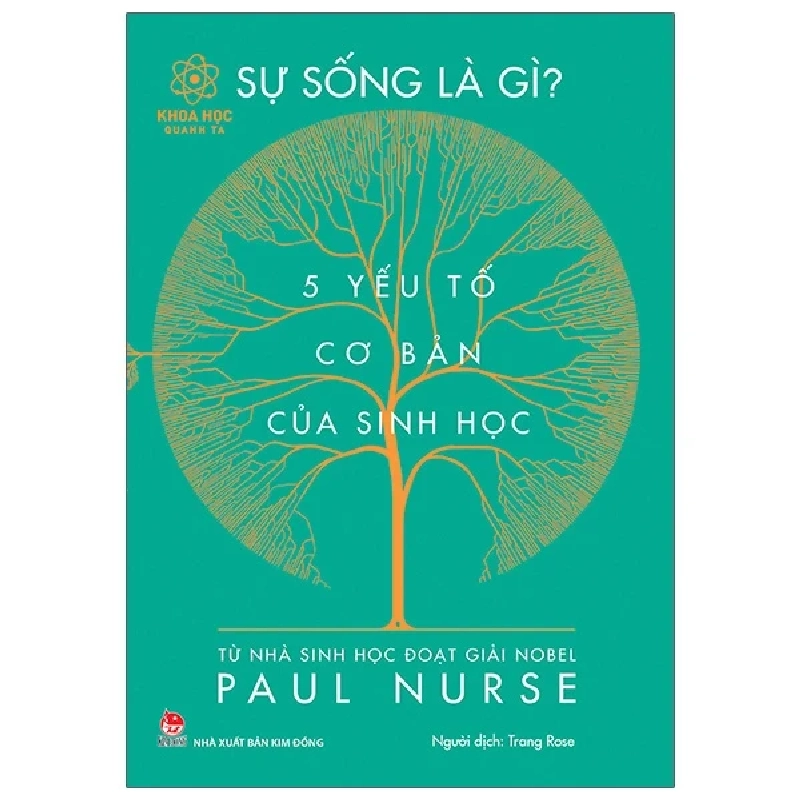 Khoa Học Quanh Ta - Sự Sống Là Gì? - 5 Yếu Tố Cơ Bản Của Sinh Học - Paul Nurse 285465