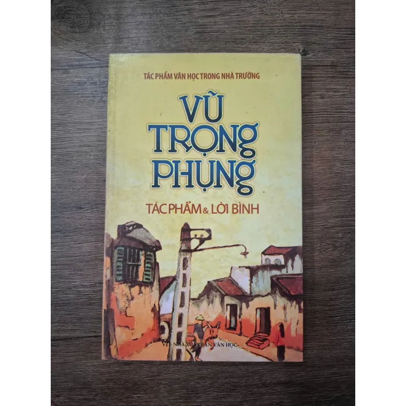 Vũ Trọng Phụng: Tác phẩm & Lời bình - Nhiều tác giả - Văn học / Phê bình 754955