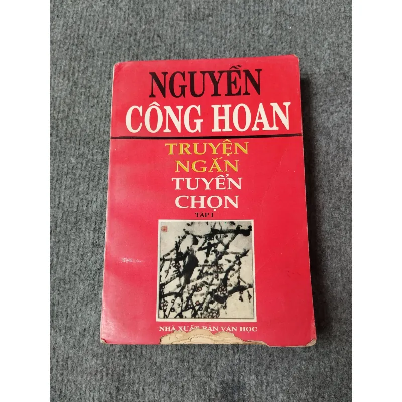 TRUYỆN NGẮN TUYỂN CHỌN TẬP I - NGUYỄN CÔNG HOAN 729307