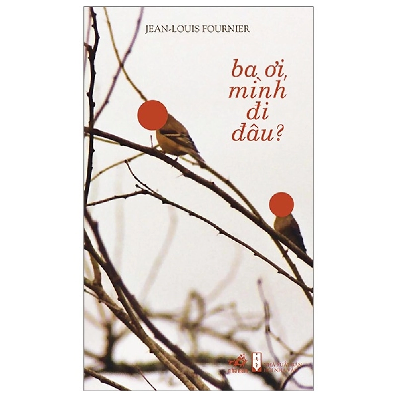 Ba Ơi Mình Đi Đâu (Giải Femina) - Jean Louis Fournier 744029