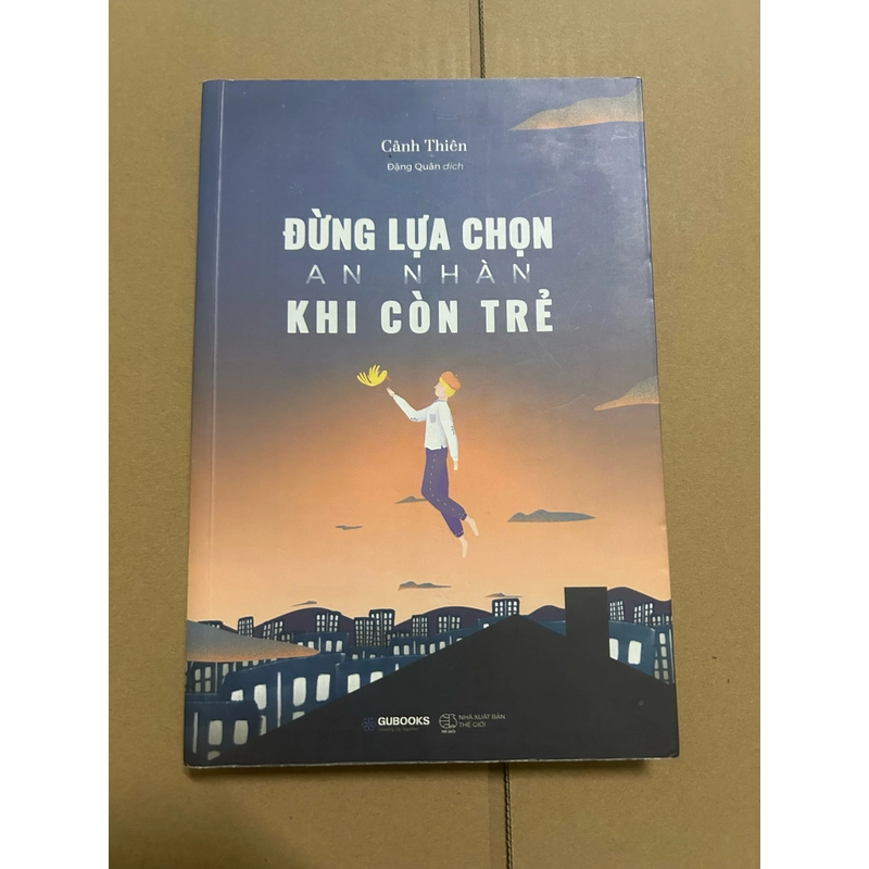 Đừng lựa chọn an nhàn khi còn trẻ 494815
