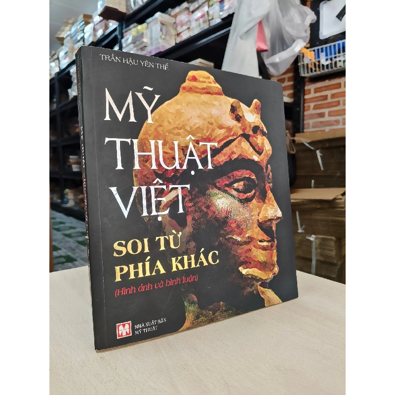 MỸ THUẬT VIỆT NAM: SOI TỪ PHÍA KHÁC - TRẦN HẬU YÊN THẾ 798531