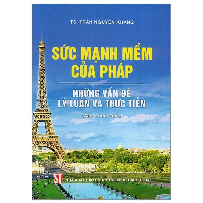 Sức Mạnh Mềm Của Pháp - Những Vấn Đề Lý Luận Và Thực Tiễn - TS Trần Nguyên Khang 293147