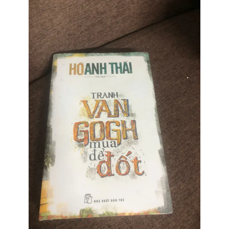 Tranh Van Gogh mua để đốt – Thể loại: Tiểu thuyết. 600227