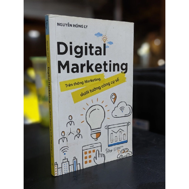Digital Marketing trên thông marketing, dưới tường công cụ số - Nguyễn Hồng Ly 365637