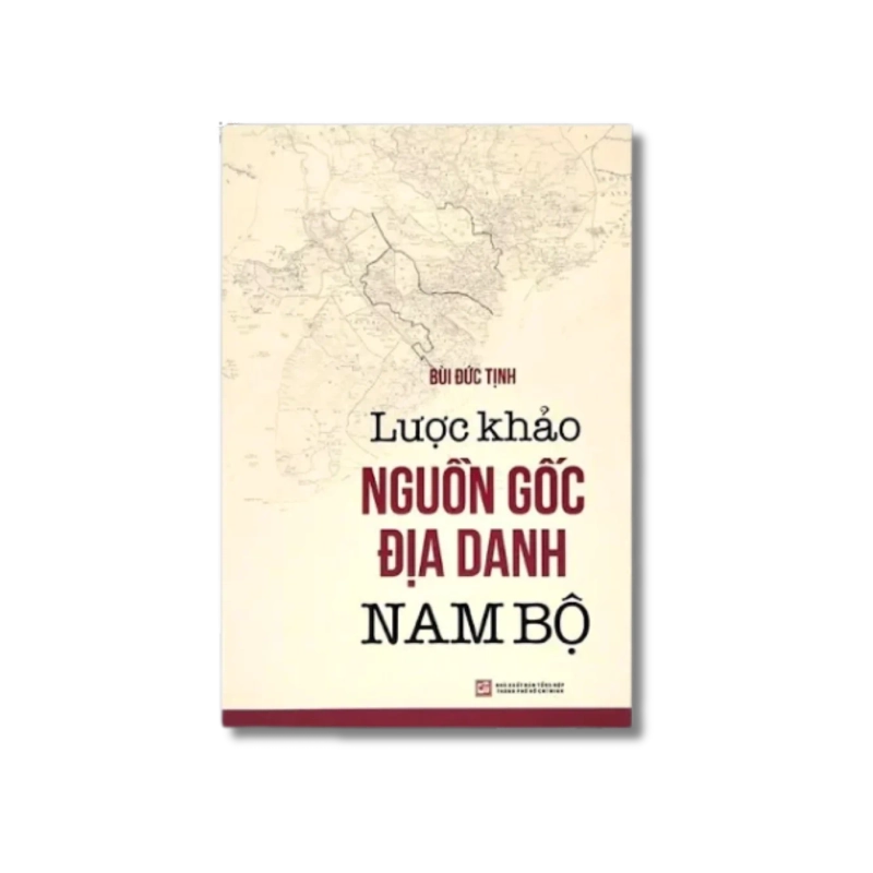 Lược khảo nguồn gốc địa danh Nam Bộ - Bùi Đức Tịnh 727708