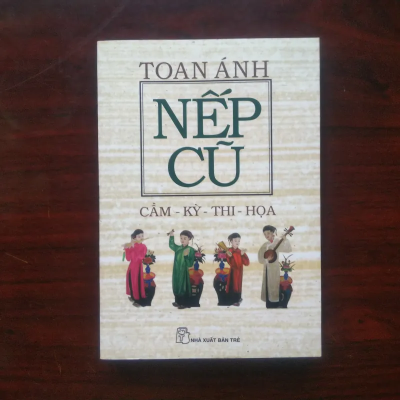 [Sách Văn Hóa] Nếp Cũ - Cầm Kỳ Thi Họa (Toan Ánh) 994625