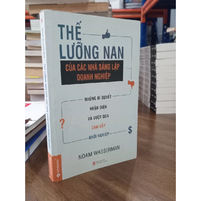Thế lưỡng nan của các nhà sáng lập doanh nghiệp - Noam Wasserman 465465
