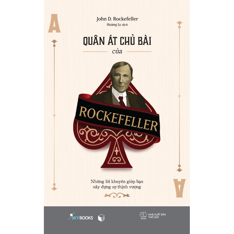 Quân Át Chủ Bài Của Rockefeller - Những Lời Khuyên Giúp Bạn Xây Dựng Sự Thịnh Vượng 456620