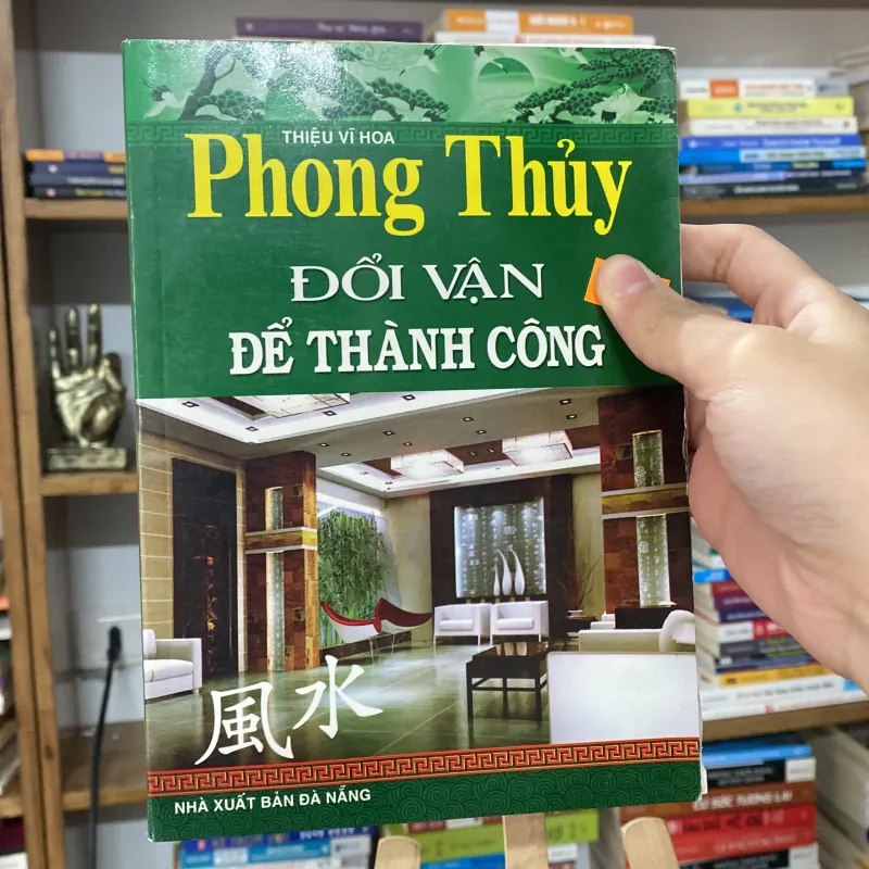 📗 Sách “Phong Thủy Đổi Vận Để Thành Công” tác giả Thiệu Vĩ Hoa 747285