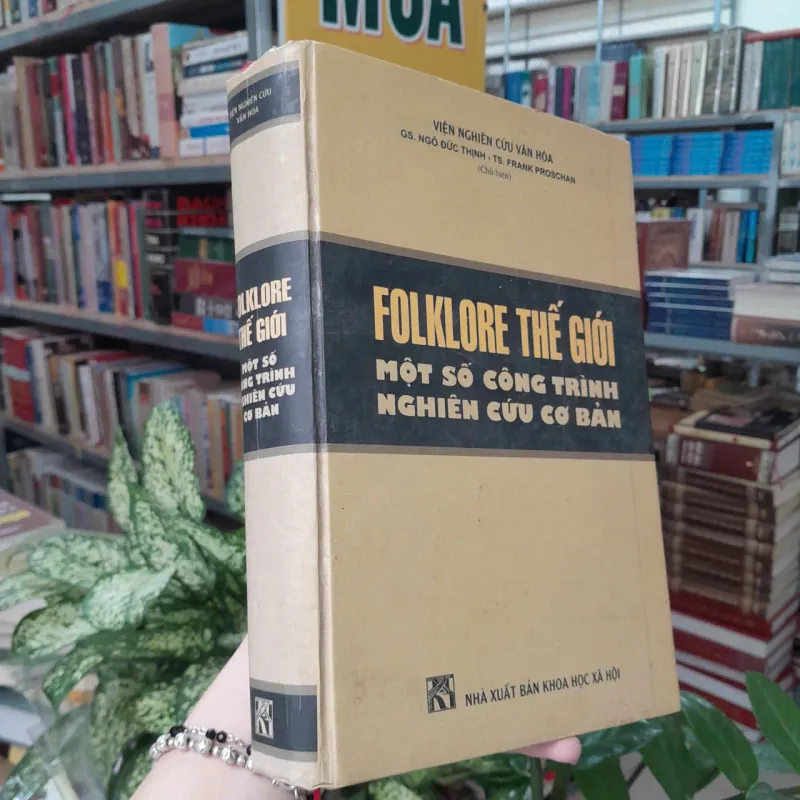 FOLKLORE THẾ GIỚI MỘT SỐ CÔNG TRÌNH NGHIÊN CỨU CƠ BẢN - NGÔ ĐỨC THỊNH, FRANK PROSCHAN 1021777