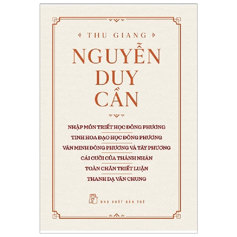 Nhập Môn Triết Học Đông Phương, Tinh Hoa Đạo Học Đông Phương, Văn Minh Đông Phương Và Tây Phương, Cái Cười Của Thánh Nhân, Toàn Chân Triết Luận, Thanh Dạ Văn Chung - Thu Giang Nguyễn Duy Cần (Mới 100%) Phật giáo, NXB Trẻ - SÁCH ĐẠI HỌC 479943