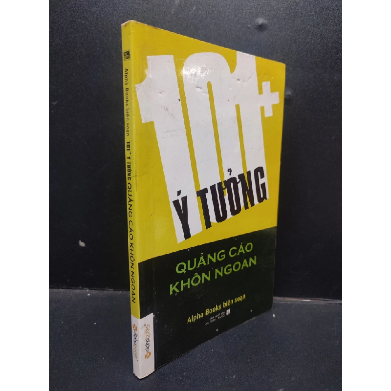 100+ Ý Tưởng Quảng Cáo Khôn Ngoan Alpha Books biên soạn mới 80% (ố nhẹ, có vết mực trong sách) 2012 HCM1304 marketing 340712