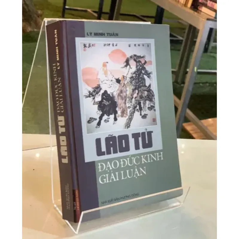 LÃO TỬ ĐẠO ĐỨC KINH GIẢI LUẬN - LÝ MINH TUẤN ( BÌA CỨNG) 1022836