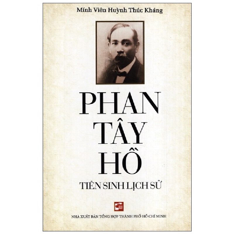 Phan Tây Hồ - Tiên Sinh Lịch Sử - Mính Viên Huỳnh Thúc Kháng 146256