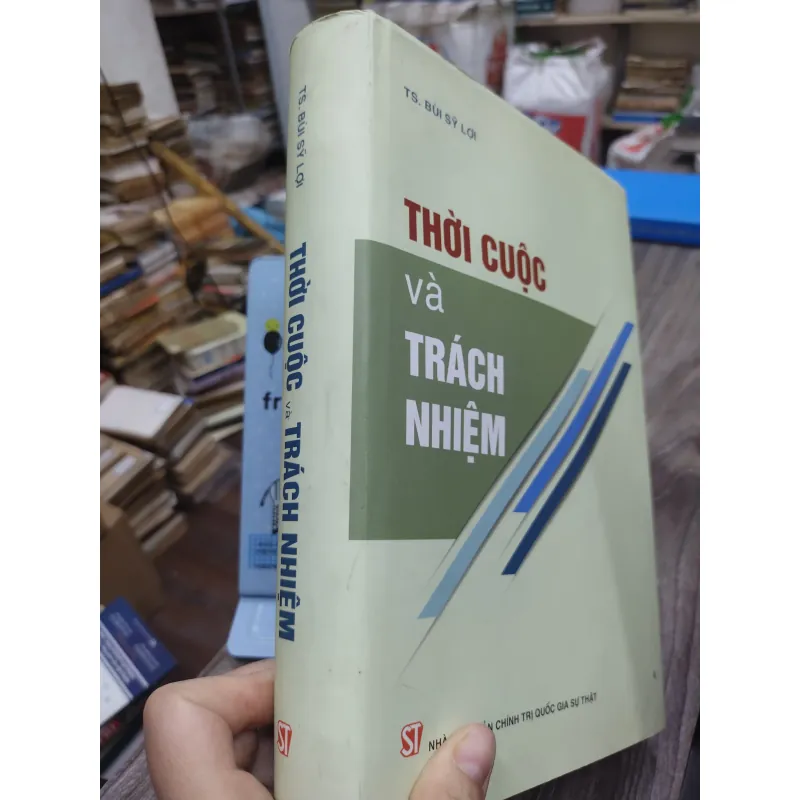 Sách: Thời cuộc và trách nhiệm - TG: TS Bùi Sỹ Lợi (A3) 744958