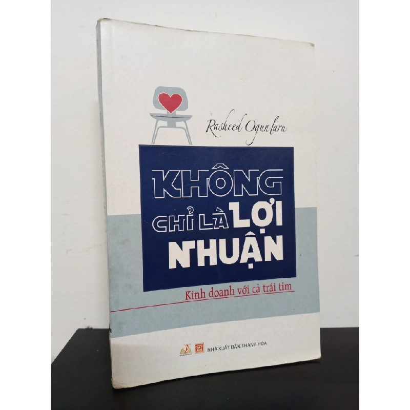 [Phiên Chợ Sách Cũ] Không Chỉ Là Lợi Nhuận - Kinh Doanh Với Cả Trái Tim - Rasheed Ogunlaru 2501 403651