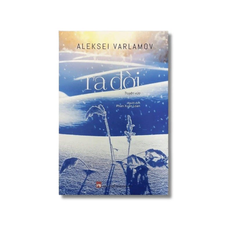 Ra đời - Truyện vừa - Aleksei Varlamov 730340