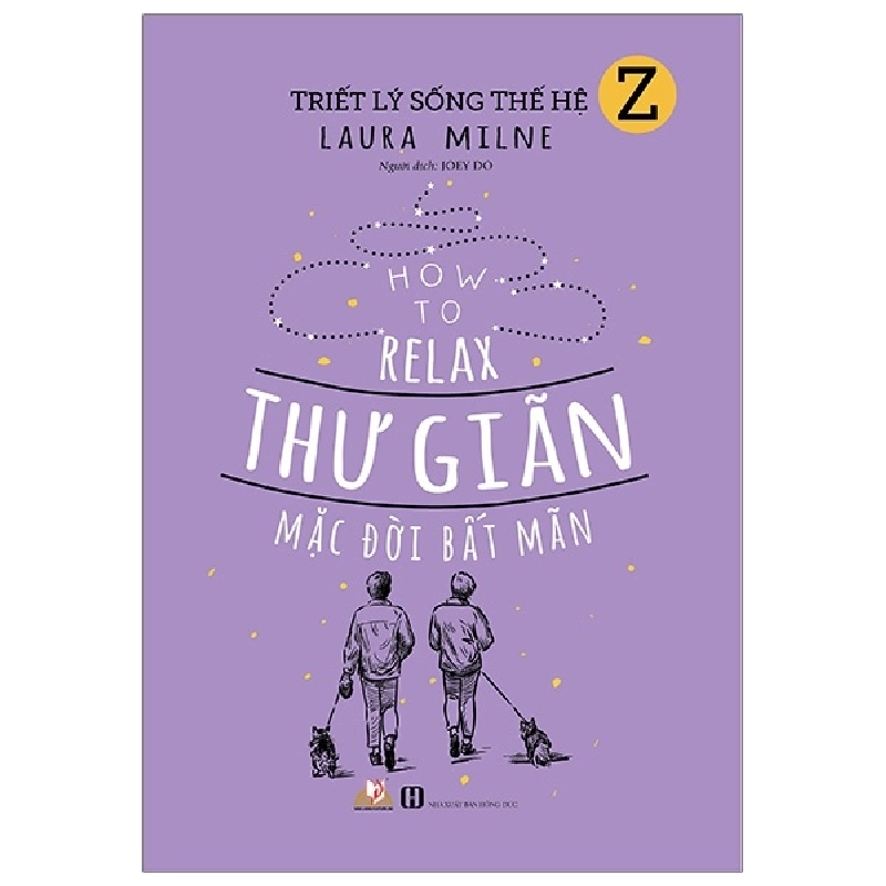 Triết Lý Sống Thế Hệ Z - Thư Giãn Mặc Đời Bất Mãn - Laura Milne 287656