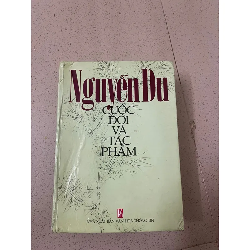NGUYỄN DU – CUỘC ĐỜI VÀ TÁC PHẨM (Bìa cứng) 728147
