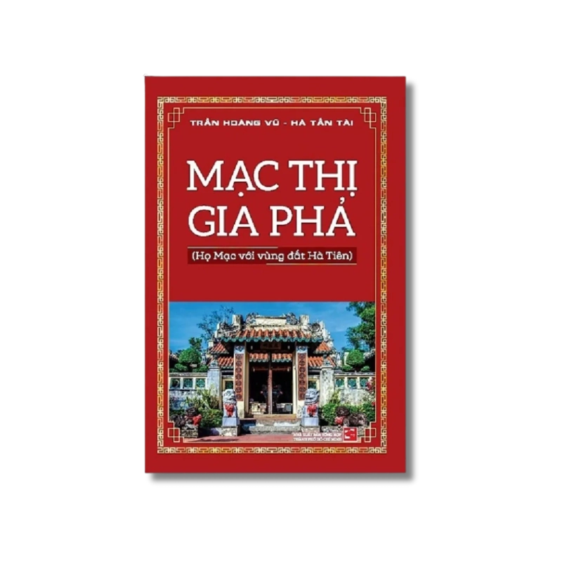 Mạc thị gia phả - Trần Hoàng Vũ ; Hà Tấn Tài Vanvosach 725543