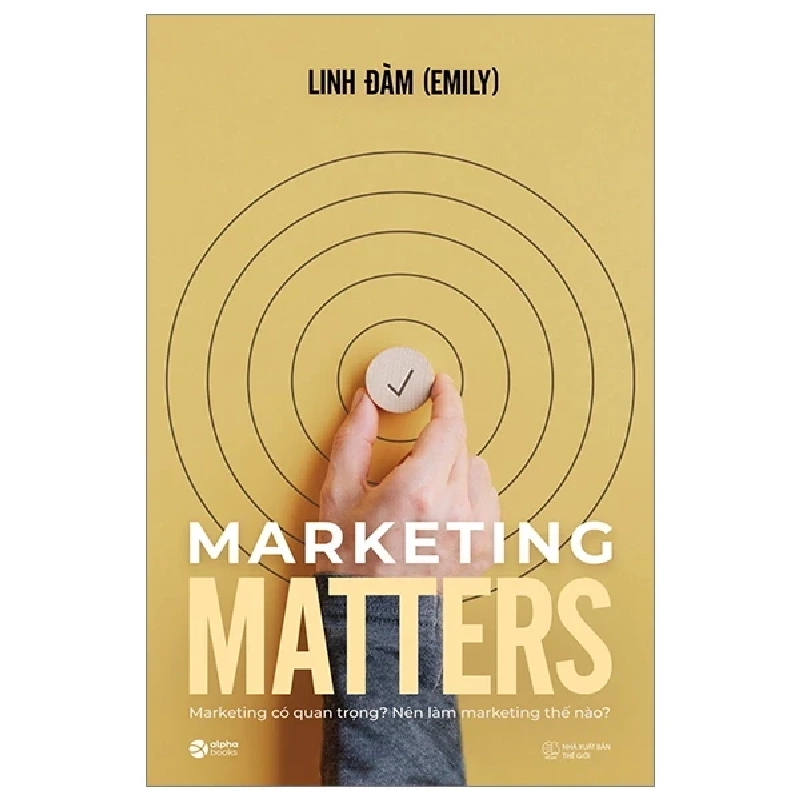 Marketing Matters - Marketing Có Quan Trọng? Nên Làm Marketing Thế Nào? - Linh Đàm (Emily) 202834