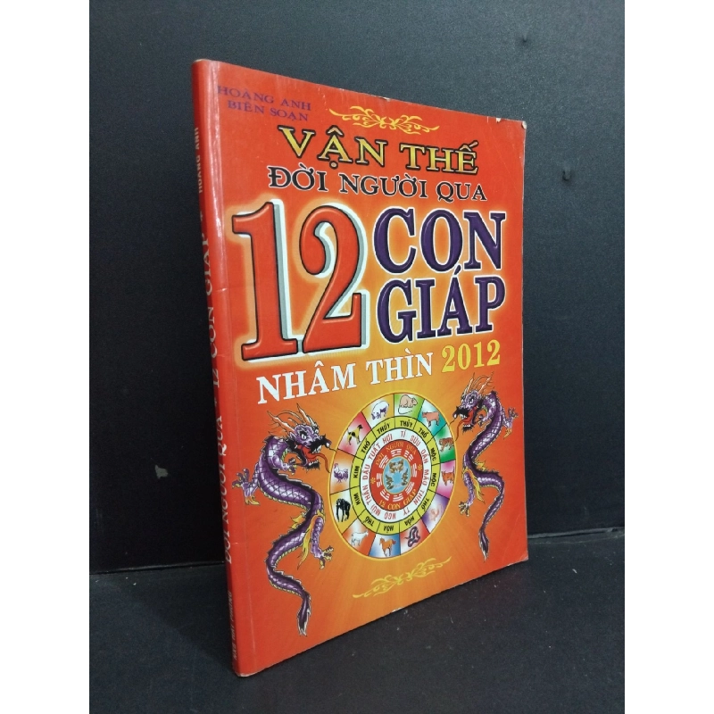Vận thế đời người qua 12 con giáp Nhâm Thìn 2012 mới 80% ố rách trang đầ 2011 HCM1001 Hoàng Anh TÂM LINH - TÔN GIÁO - THIỀN 918601