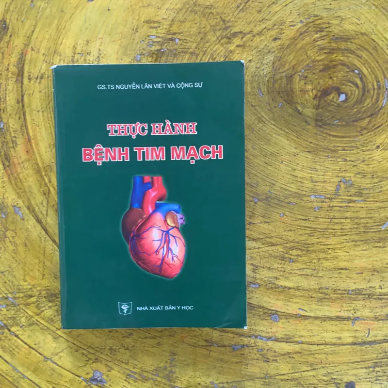 THỰC HÀNH BỆNH TIM MẠCH - GS.TS. NGUYỄN LÂN VIỆT & cộng sự 1009198