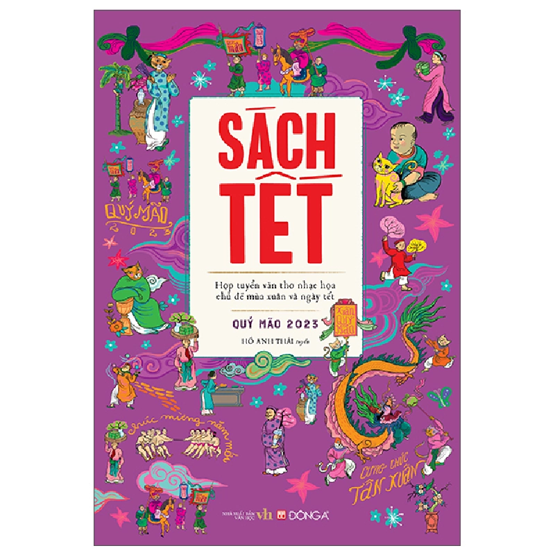Sách Tết Quý Mão 2023 - Hợp Tuyển Văn Thơ Nhạc Hoạ Chủ Đề Mùa Xuân Và Ngày Tết - Hồ Anh Thái 290035