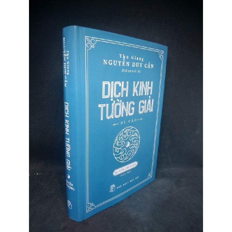 Dịch kinh tường giải - Quyển Thượng Thu Giang Nguyễn Duy Cần (bìa cứng) mới 90% HCM2103) 37639