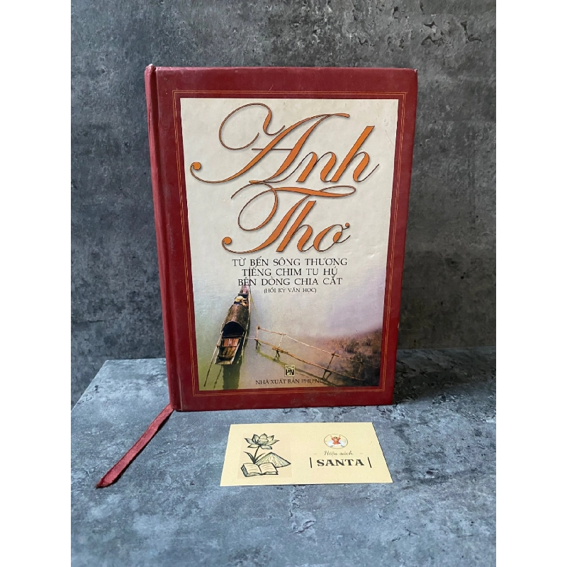 Từ bến sông thương, Tiếng chim Tu Hú, Bên dòng chia cắt (Hồi Ký văn học)- Anh Thơ ( bìa cứng) Sách văn học STB0302 909123