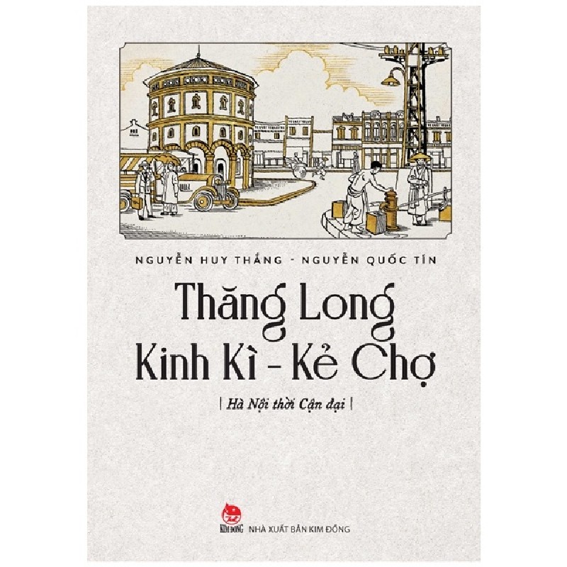 Thăng Long Kinh Kì - Kẻ Chợ - Hà Nội Thời Cận Đại - Nguyễn Quốc Tín, Nguyễn Huy Thắng 167968