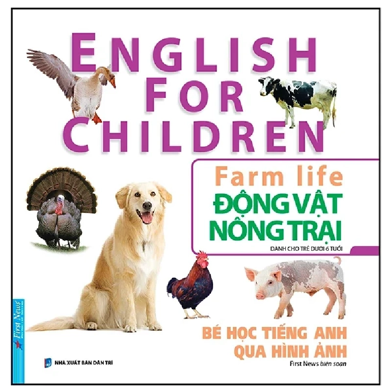 Bé Học Tiếng Anh Qua Hình ảnh - English For Children - Động Vật Nông Trại - Farm Life - First News (Mới 100%) Tiếng Anh, First News - SÁCH ĐẠI HỌC 484637