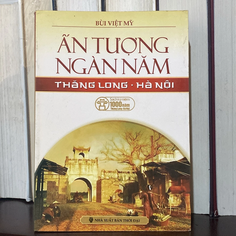 ẤN TƯỢNG NGÀN NĂM THĂNG LONG - HÀ NỘI (XB 2010) 522797