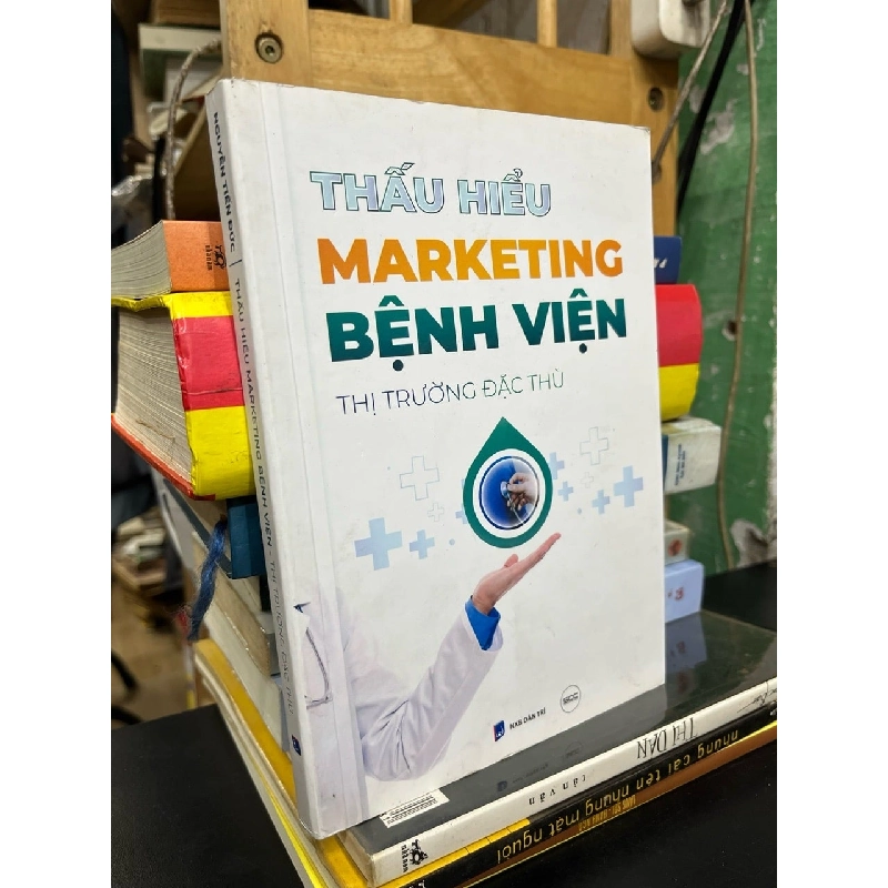Thấu hiểu marketing bệnh viện thị trường đặc thù - Nguyễn Tiến Đức 777625